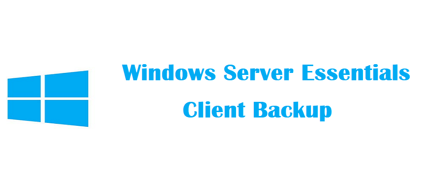 How to Configure Windows Server Essentials Client Backup | Complete Guide